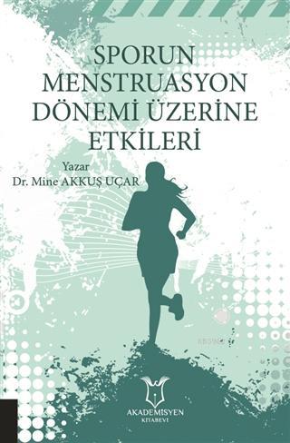 Sporun Menstruasyon DönemiÜzerine Etkileri | Mine Akkuş Uçar | Akademi