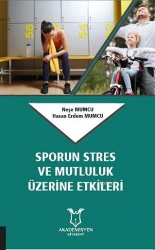 Sporun Stres ve Mutluluk Üzerine Etkileri | Hasan Erdem Mumcu | Akadem