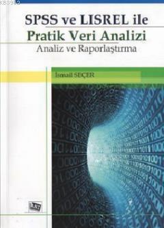 SPSS ve LISREL ile Pratik Veri Analizi; Analiz ve Raporlama | İsmail S