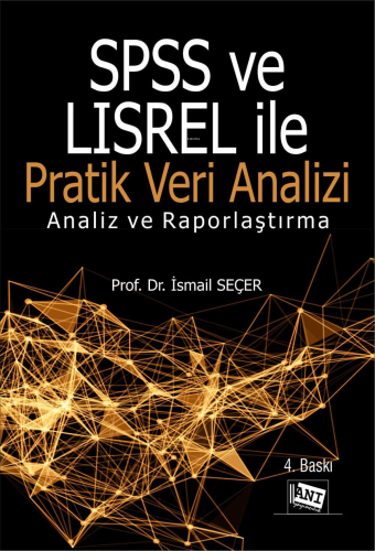 SPSS ve Lisrel ile Pratik Veri Analizi | İsmail Seçer | Anı Yayıncılık