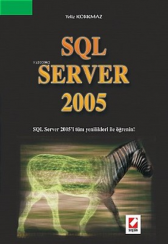 SQL Server 2005 | Yeliz Korkmaz | Seçkin Yayıncılık