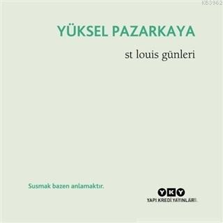 St Louis Günleri | Yüksel Pazarkaya | Yapı Kredi Yayınları ( YKY )