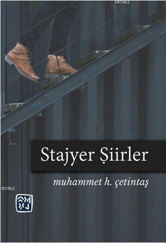 Stajyer Şiirler | Muhammet H. Çetintaş | Kutlu Yayınevi