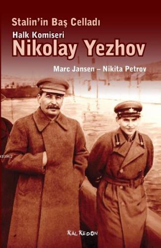 Stalin'in Baş Celladı: Halk Komiseri Nikolay Yezhov | Marc Jansen | Ka