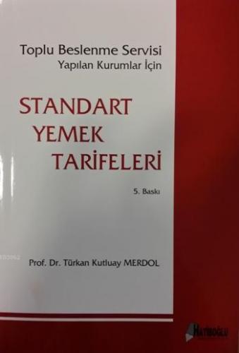 Standart Yemek Tarifleri; Toplu Beslenme Yapılan Kurumlar İçin | Türka