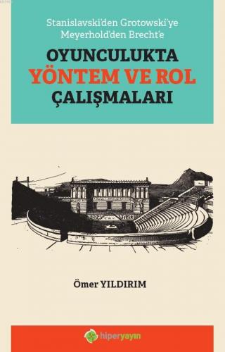 Stanislavski'den Grotowski'ye Meyerhold'den Brecht'e Oyunculukta Yönte