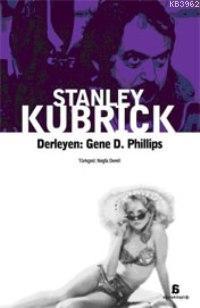 Stanley Kubrick | Gene D. Phillips | Agora Kitaplığı