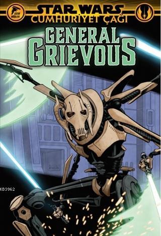 Star Wars: Cumhuriyet Çağı - General Grievous | Jody Houser | Özer Sah