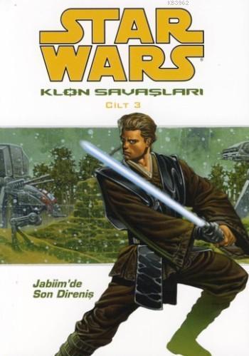 Star Wars Klon Savaşları Cilt:3; Jabiim'de Son Direniş | John Ostrande