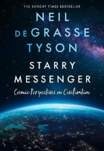 Starry Messenger: Cosmic Perspectives on Civilisation | Neil deGrasse 