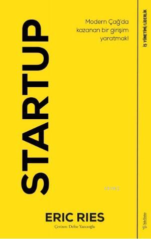 Startup; Modern Çağ'da Kazanan Bir Girişim Yaratmak! | Eric Ries | Sol