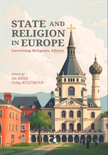 State and Religion in Europe;Governing Religious Affairs | Ali Köse | 