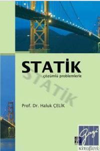 Statik (Çözümlü Problemlerle) | Haluk Çelik | Gazi Kitabevi