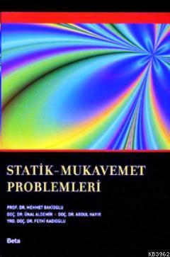 Statik - Mukavemet Problem Çözümleri | Mehmet Bakioğlu | Beta Akademik