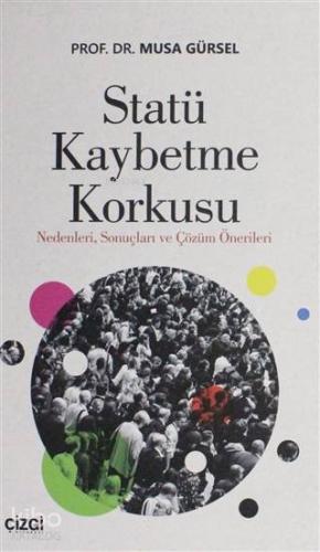 Statü Kaybetme Korkusu; Nedenleri Sonuçları ve Çözüm Önerileri | Musa 