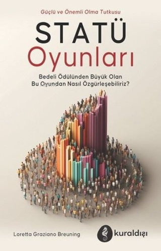 Statü Oyunları - Güç ve Önemli Olma Tutkusu | Loretta Graziano Breunni