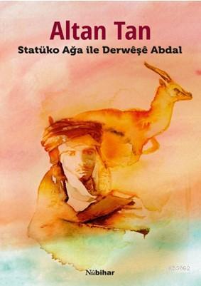 Statüko Ağa ile Derweşe Abdal | Altan Tan | Nubihar Yayınları