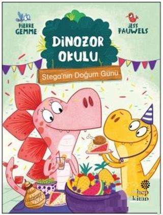 Stega'nın Doğum Günü - Dinozor Okulu | Pierre Gemme | Hep Kitap