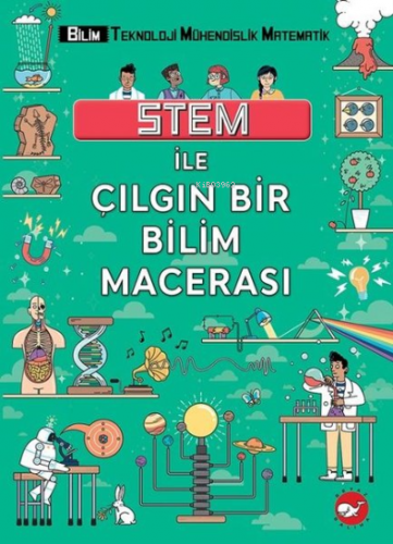 Stem ile Çılgın Bir Bilim Macerası | Colin Stuart | Beyaz Balina Yayın