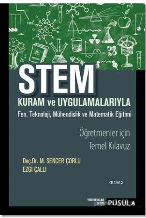 Stem Kuram ve Uygulamaları; Fen, Teknoloji, Mühendislik ve Matematik E