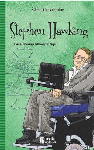 Stephen Hawking - Bilime Yön Verenler; Evreni Anlamaya Adanmış Bir Hay