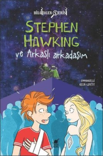 Stephen Hawking ve Arkaslı Arkadaşım - Bilginler Serisi | Emmanuelle K