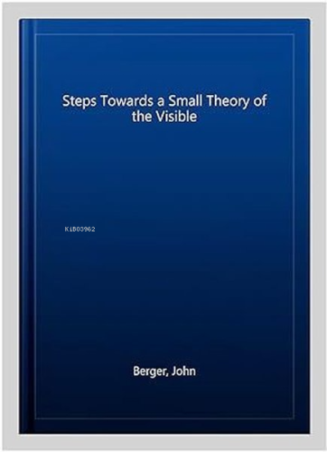 Steps Towards a Small Theory of the Visible | John Berger | Penguin Bo