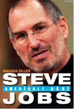 Steve Jobs; Amerikalı Dahi | Amanda Ziller | Doğan Egmont Yayıncılık