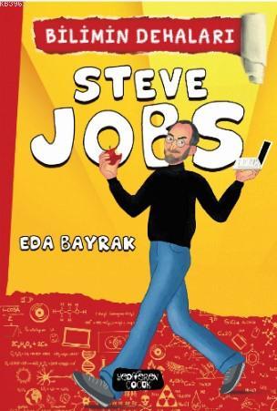 Steve Jobs; Bilimin Dehaları | Eda Bayrak | Yediveren Çocuk Yayınları