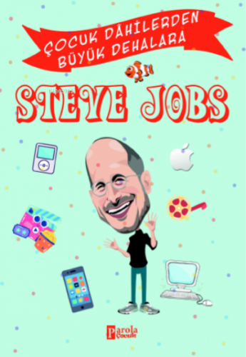 Steve Jobs;Çocuk Dâhilerden Büyük Dehalara | Murat Çavga | Parola Çocu