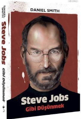 Steve Jobs Gibi Düşünmek | Daniel Simth | İndigo Kitap