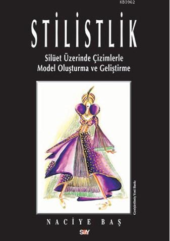 Stilistlik; Silüet Üzerinde Çizimlerle Model Oluşturma ve Geliştirme |