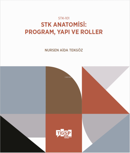 STK-101 | STK Anatomisi: Program, Yapı ve Roller | Nursen Aida Tekgöz 