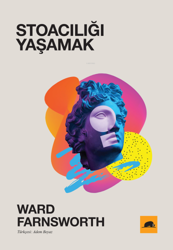 Stoacılığı Yaşamak | Ward Farnsworth | Kolektif Kitap