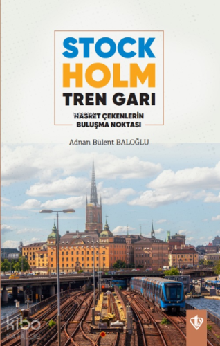 Stockholm Tren Garı Hasret Çekenlerin Buluşma Noktası | Adnan Bülent B