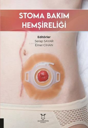 Stoma Bakım Hemşireliği | Serap Sayar | Akademisyen Kitabevi