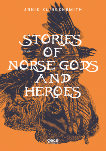 Stories of Norse Gods and Heroes | Annie Klingensmith | Gece Kitaplığı