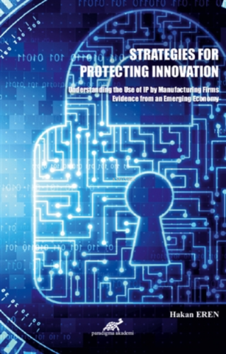 Strategies For Protecting Innovation | Hakan Eren | Paradigma Akademi 