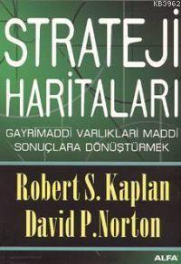 Strateji Haritaları; Gayri Maddi Varlıkları Maddi Sonuçlara Dönüştürme