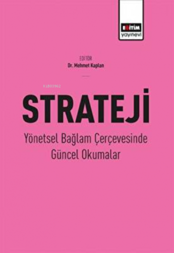 Strateji-Yönetsel Bağlam Çerçevesinde Güncel Okumalar | Mehmet Kaplan 