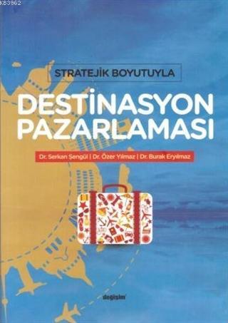 Stratejik Boyutuyla Destinasyon Pazarlaması | Serkan Şengül | Değişim 