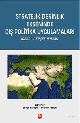 Stratejik Derinlik Ekseninde Dış Politika Uygulamaları; İdeal - Gerçek