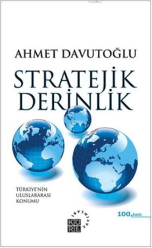 Stratejik Derinlik; Türkiye'nin Uluslararası Konumu (Ciltli) | Ahmet D