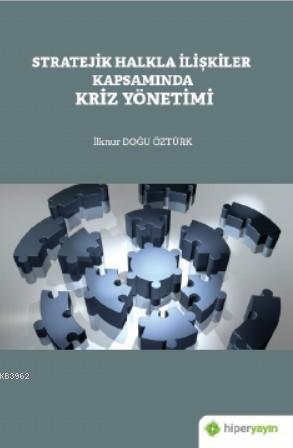 Stratejik Halkla İlişkiler Kapsamında Kriz Yönetimi | İlknur Doğu Öztü