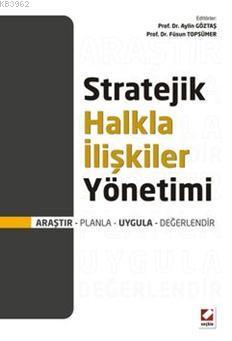 Stratejik Halkla İlişkiler Yönetimi; Araştır Planla Uygula Değerlendir