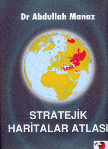 Stratejik Haritalar Atlası | Abdullah Manaz | IQ Kültür Sanat Yayıncıl