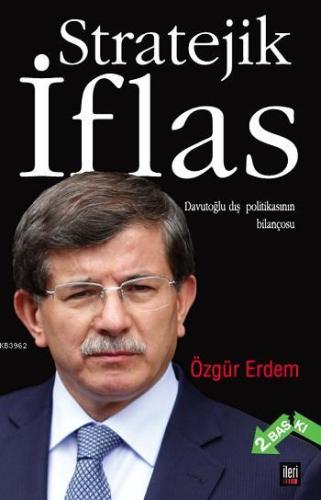 Stratejik İflas; Davutoğlu Dış Politikasının Bilançosu | Özgür Erdem |