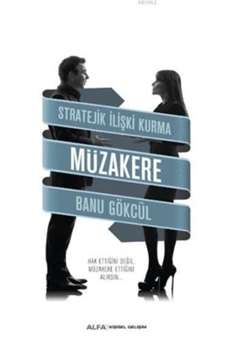 Stratejik İlişki Kurma - Müzakere | Banu Gökçül | Alfa Basım Yayım Dağ