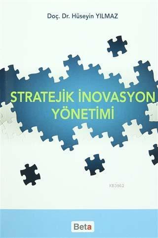 Stratejik İnovasyon Yönetimi | Hüseyin Yılmaz | Beta Akademik