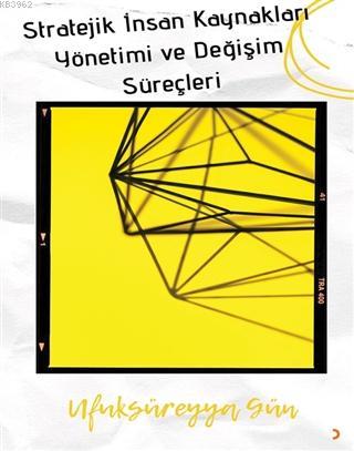 Stratejik İnsan Kaynakları Yönetimi ve Değişim Süreçleri | Ufuk Süreyy